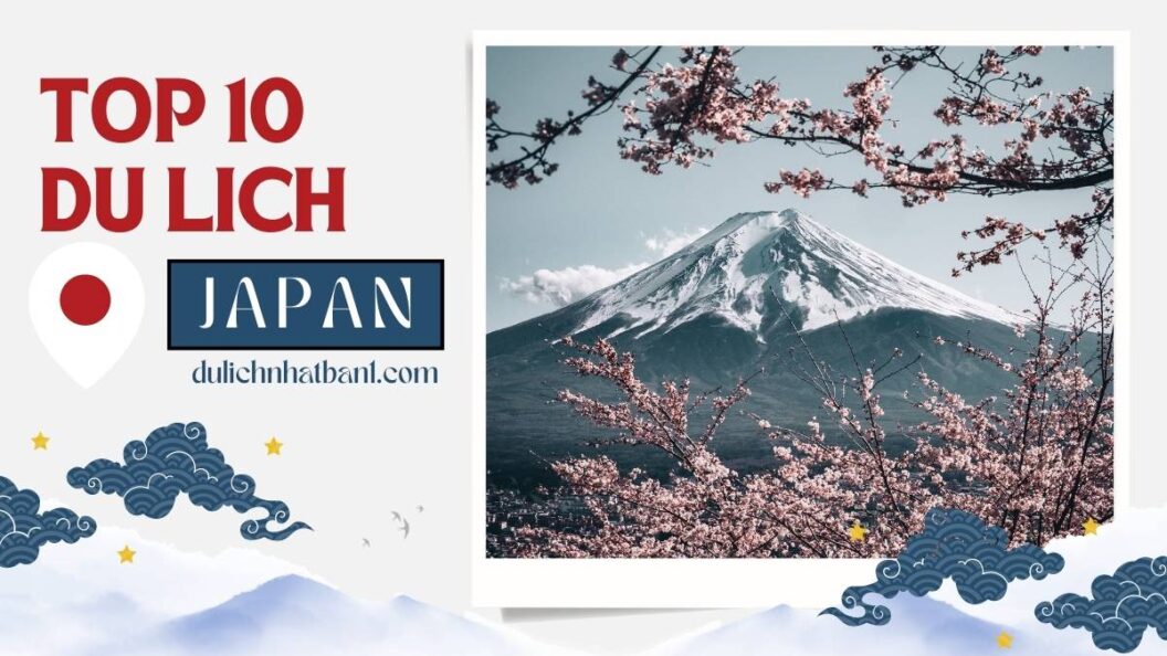 Top 10 địa điểm du lịch Nhật Bản nổi bật